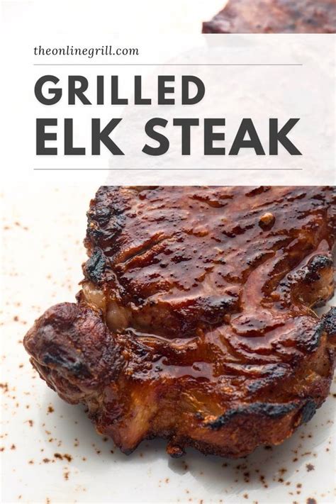 Grilled Elk Steak [Seared Steak & Garlic Marinade Recipe]