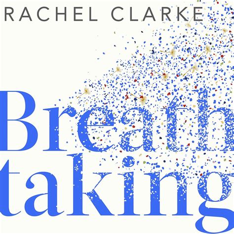 Breathtaking by Rachel Clarke | Hachette UK