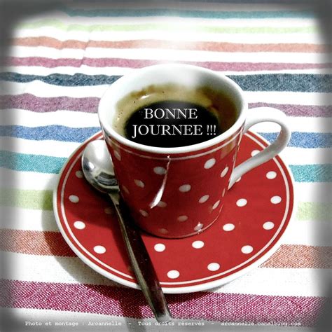 Bonne Journée ! - Album photos - Arcannelle | Bonne journée, Photo bonne journée, Café