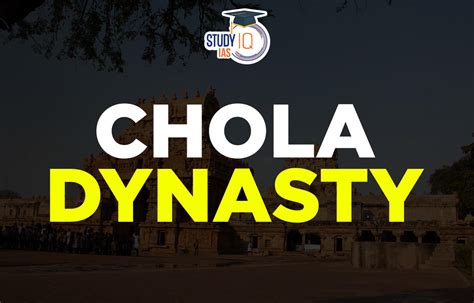 Chola Dynasty, Map, Founder, Rulers, Administration, Art & Architecture