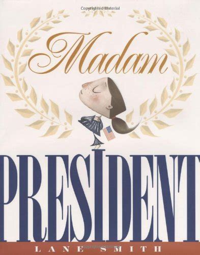 Madam President by Lane Smith | Goodreads