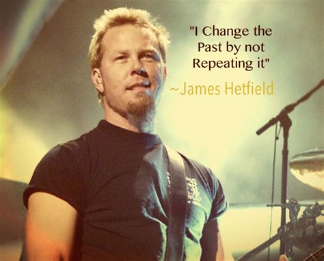 Pin by Diane Bezzina Mamo on Quotes,Sayings & Lyrics | James hetfield, Metallica quotes ...