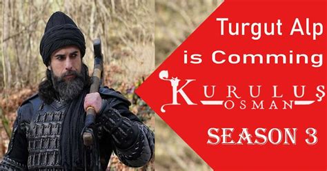 Will Turgut Alp Return in Kurulus Osman Season 3 & What to Expect?