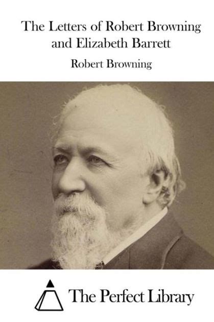 The Letters of Robert Browning and Elizabeth Barrett by Robert Browning, Paperback | Barnes & Noble®