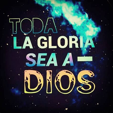 TODA LA GLORIA SEA A DIOS. #diadecongregarse #adoracion #gloria #honrra #dios #todos #bendicio ...