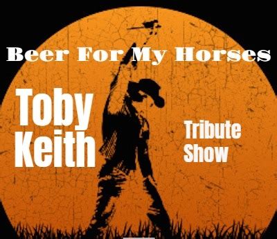 Toby Keith Tribute Beer For My Horses - Chicago Entertainment Agency