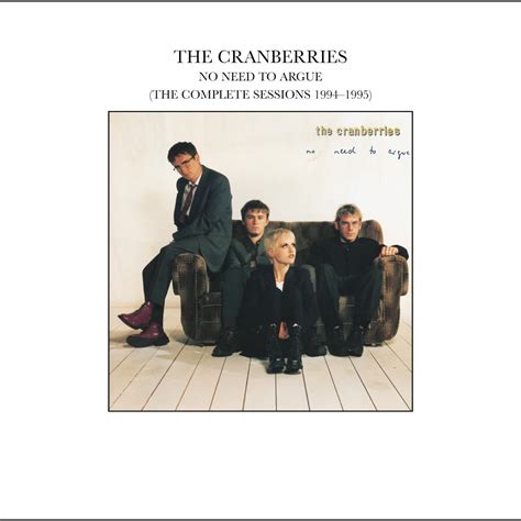 ‎No Need to Argue (The Complete Sessions 1994-1995) by The Cranberries on Apple Music