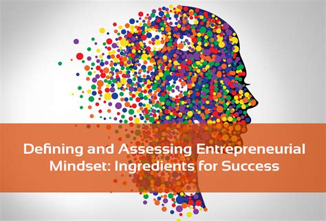 Defining and Assessing Entrepreneurial Mindset: Ingredients for Success