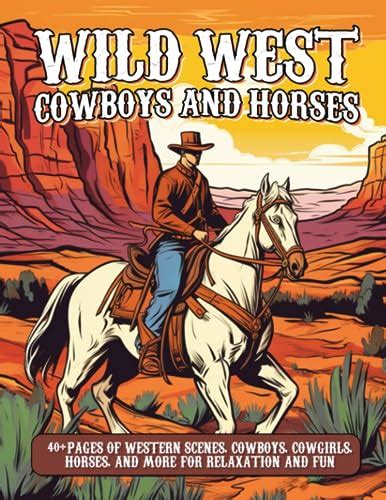 Wild West Cowboys & Horses: 40+ Pages of Western Scenes, Landscapes ...