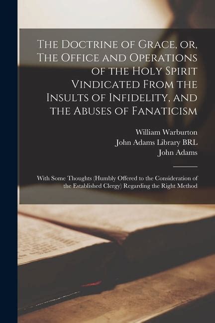 The Doctrine of Grace, or, The Office and Operations of the Holy Spirit Vindicated From the ...