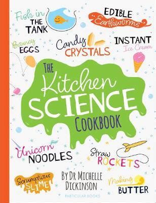 The Kitchen Science Cookbook : Dr. Michelle Dickinson : 9780241395585 ...