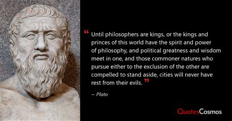 “Until philosophers are kings, or the kings…” Plato Quote