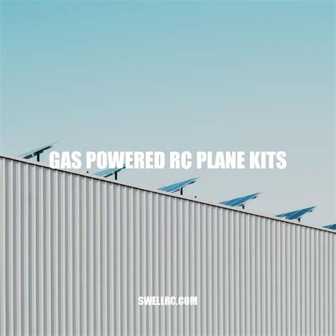 Building and Flying Gas Powered RC Plane Kits: A Comprehensive Guide ...