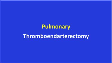 Pulmonary thromboendarterectomy - surgical treatment for CETPH