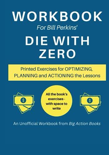 Workbook for Bill Perkins’ Die With Zero: Printed Exercises for Optimizing, Planning and ...