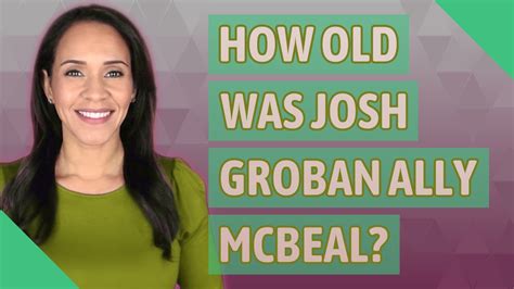 How old was Josh Groban ally McBeal? - YouTube