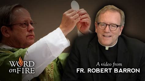 Fr. Robert Barron on the Real Presence of Christ in the Eucharist ...