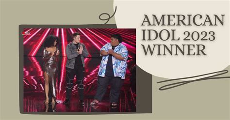 American Idol 2023 Winner: The Moment We've Been Waiting For