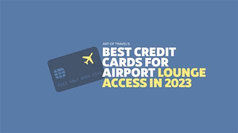 Best Credit Cards for Airport Lounge Access — Art of Travel