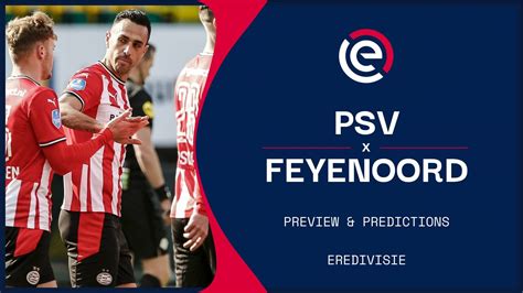 PSV vs Feyenoord live stream, predictions & team news | Eredivisie