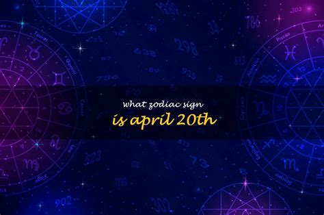 Discover Your Zodiac Sign If Your Birthday Is April 20Th | ShunSpirit