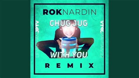 Chug Jug With You - Rok Nardin