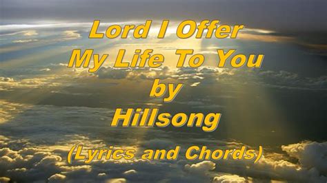 Lord I Offer My Life To You - Hillsong (Lyrics and Chords) - YouTube