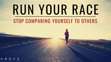 RUN YOUR RACE | Stop Comparing Yourself To Others - Inspirational ...