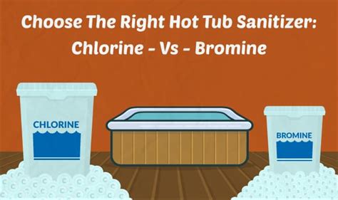 Chlorine Versus Bromine: Choose The Right Hot Tub Sanitizer