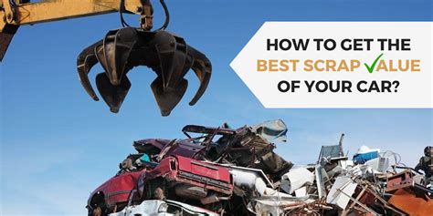 A Comprehensive Guide to Get the Best Scrap Value of Your Car?