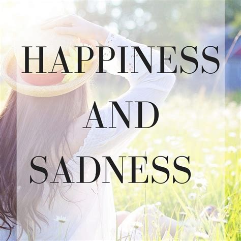 HAPPINESS AND SADNESS