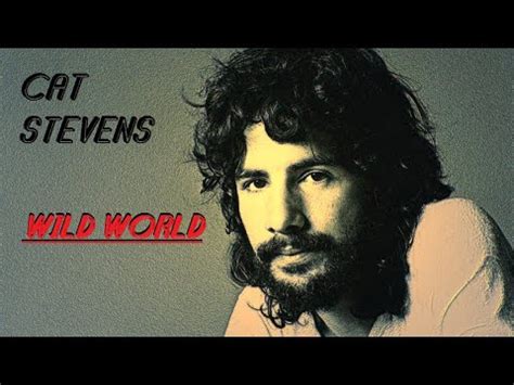 HQ CAT STEVENS - WILD WORLD Best Version SUPER ENHANCED AUDIO and ...