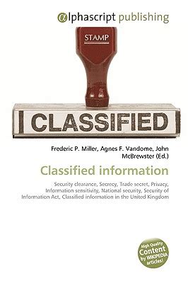 Classified Information by Frederic P. Miller, Agnes F. Vandome, John ...