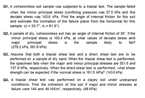 SOLVED: Q1. A cohesionless soil sample was subjected to a triaxial test. The sample failed when ...