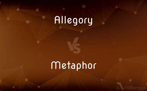 Allegory vs. Metaphor — What’s the Difference?