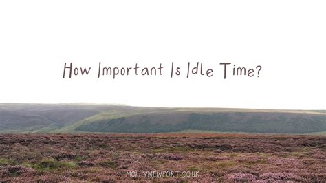 How Important Is Idle Time?