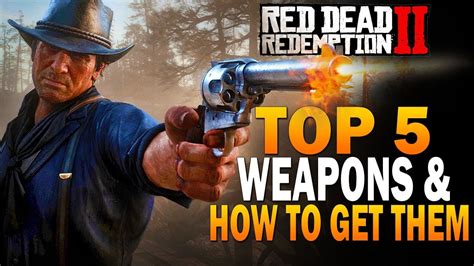 Top 5 Weapons In RDR2 & How To Get Them! Red Dead Redemption 2 Best Weapons - YouTube