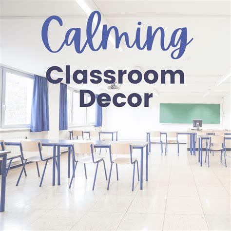 How to Create Calming Classroom Decor | Decrease Visual Clutter | Increase Focus | Calm ...