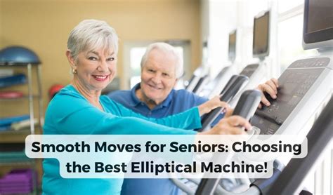 Senior Fitness Revolution: Embrace Wellness with the Best Elliptical ...