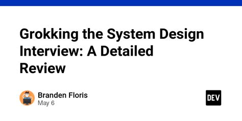 Grokking the System Design Interview: A Detailed Review - DEV Community