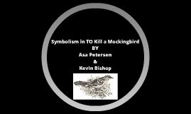 Symbolism in To Kill a Mockingbird by kevin bishop on Prezi