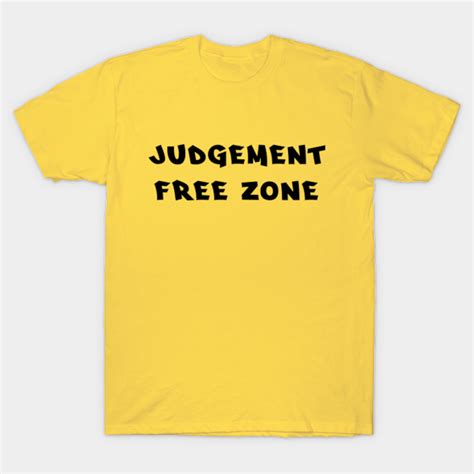 Judgement free zone - Quote - T-Shirt | TeePublic