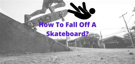 How To Fall Off A Skateboard? (Safely & Properly)