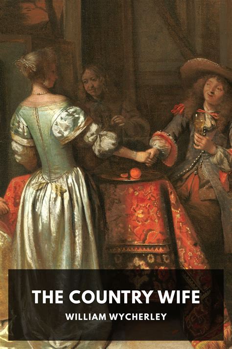 The Country Wife, by William Wycherley - Free ebook download - Standard Ebooks: Free and ...