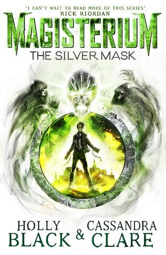 Magisterium: The Silver Mask by Holly Black, Cassandra Clare | Waterstones