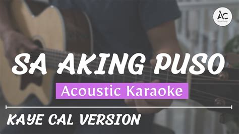 Sa Aking Puso - Acoustic Karaoke (Kaye Cal Version) - YouTube