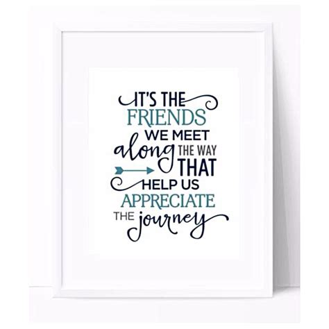 It's The Friends We Meet Along The Way Journey Art Print, Design ...