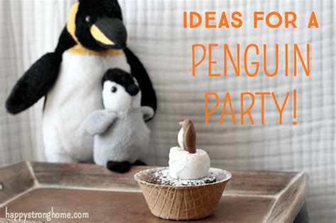 Birthday Party Themes: Adorable Penguin Party Ideas - Happy Strong Home