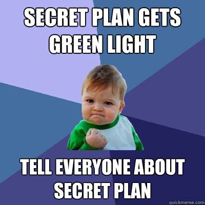 Secret Plan gets green light tell everyone about secret plan - Success ...