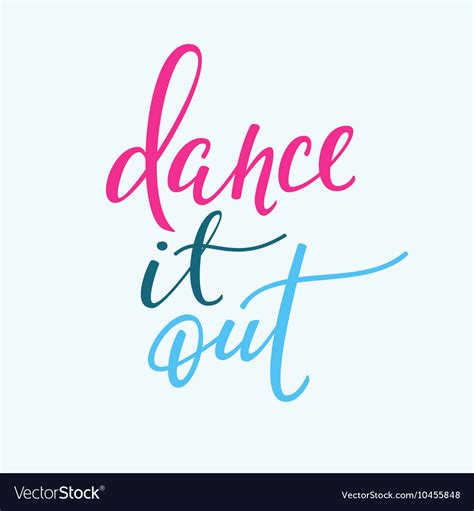 Dance it out quote typography Royalty Free Vector Image